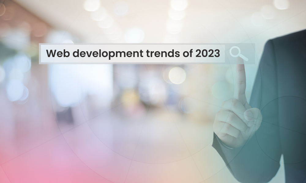 Web Development Trends In 2023